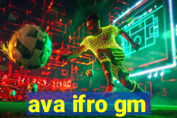 ava ifro gm